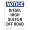 Signmission OSHA Notice Sign, 24" Height, Rigid Plastic, Diesel High Sulfur Off Road Sign, Portrait OS-NS-P-1824-V-11013 - alternate 1